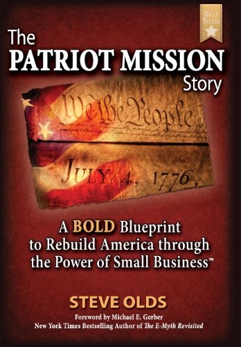 THE PATRIOT MISSION STORY By Steve Olds & Michael E. Gerber – Hardcover **Mint**