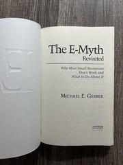 The E Myth Revisited: Why Most Small Businesses Don’t Work by Michael E. Gerber