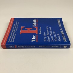 The e-Myth Revisited : Why Most Small Businesses Don’t Work Michael E. Gerber