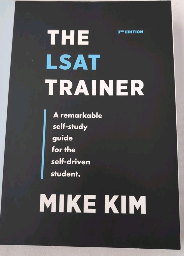 LSAT Trainer : A Remarkable Self-Study Guide for the Self-Driven Student by Mike