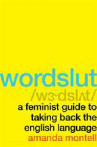 Wordslut: A Hilarious and Informative Exploration of Gendered Language and Its I