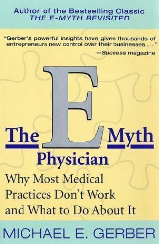 The E-Myth Physician: Why Most Med- 0066214696, hardcover, Michael E Gerber, new