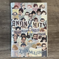 Anonymity A Secret History of English Literature Book Hardcover John Mullan