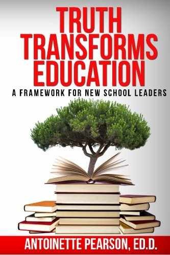 Truth Transforms Education: A – Paperback, by Pearson EdD Antoinette – Very Good