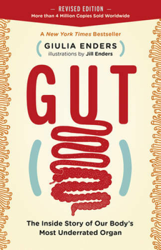 Gut: The Inside Story of Our Body’s Most Underrated Organ (Revised E – GOOD