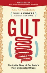 Gut: The Inside Story of Our Body’s Most Underrated Organ (Revised E – GOOD