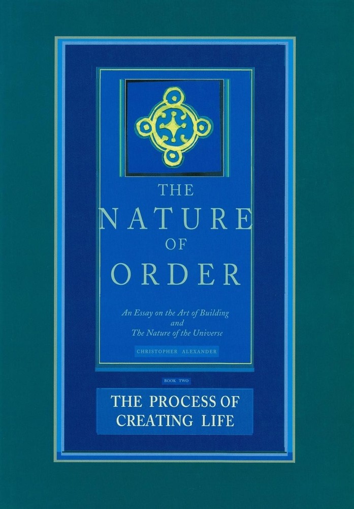 The Nature of Order, Book Two: the Process of Creating Life: An Essay on the Art