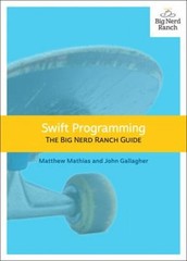 Swift Programming : The Big Nerd Ranch Guide John, Mathias, Matth