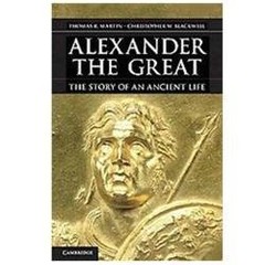 Alexander the Great: The Story of an Ancient Life, Martin, Thomas R.,Blackwell,