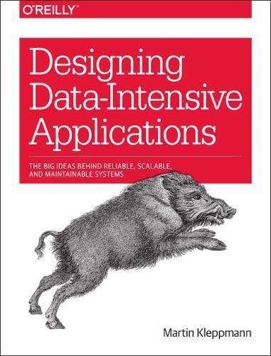 Designing Data-Intensive Applications: The Big Ideas Behind Reliable, Scalable..