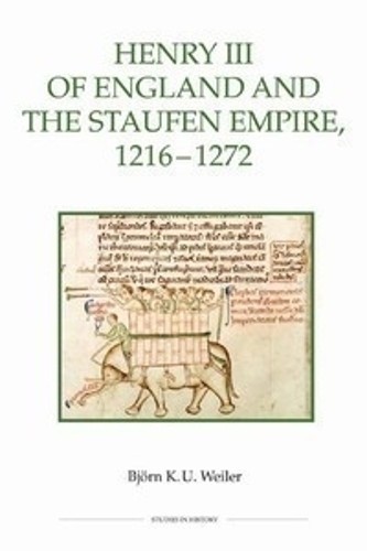 Björn Weiler Henry III of England and the Staufen Empire, 1216-1272 (Paperback)