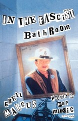 In the Fascist Bathroom: Punk in Pop Music, 1977-1992 – paperback Marcus, Gr…