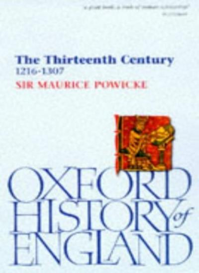 The Thirteenth Century, 1216-1307 (Oxford History of England) By