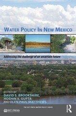 Water Policy in New Mexico: Addressing the Challenge of an Uncertain Future by H
