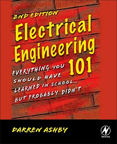 Electrical Engineering 101: Everything You Should Have Learned in School…b…