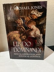 New Libido Dominandi Second Edition, 2024. Hardcover. E. Michael Jones EMJ