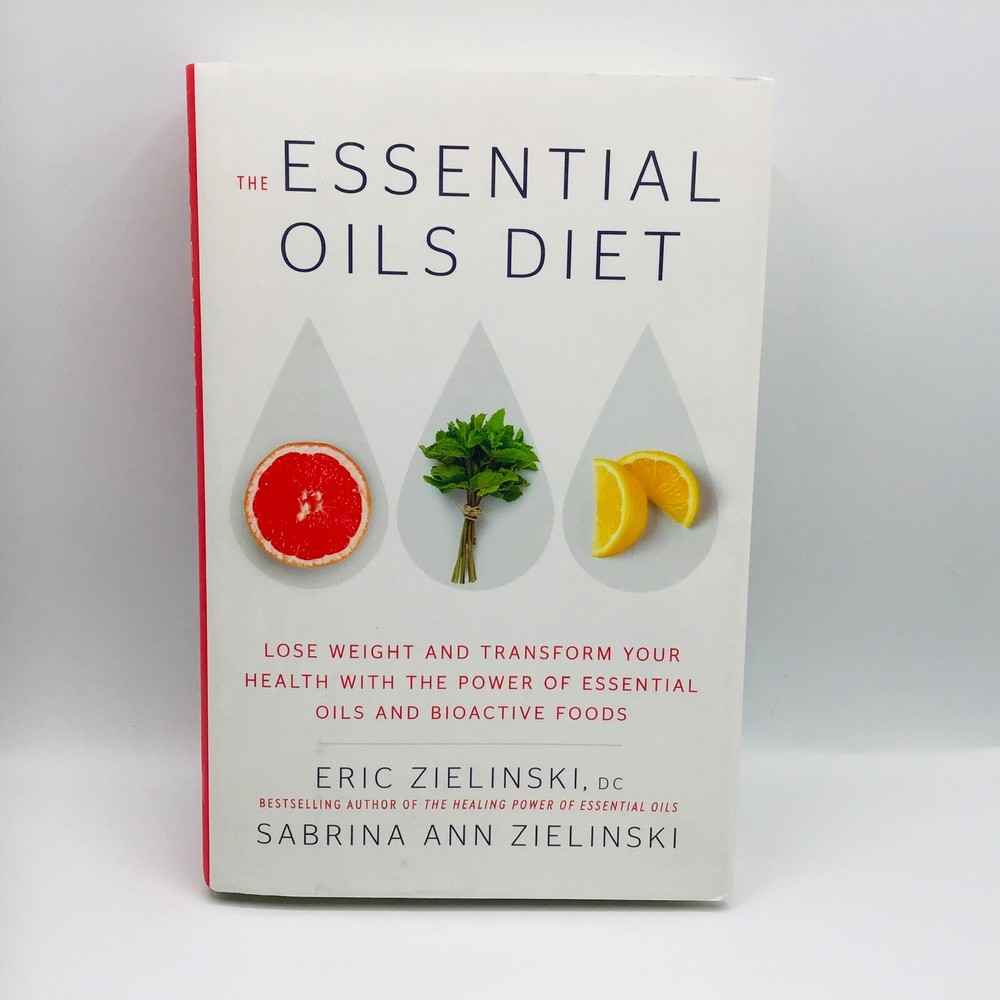 The Essential Oils Diet Book Hardcover Book Lose Weight Transform Your Health
