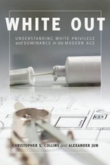 White Out : Understanding White Privilege and Dominance in the Mo