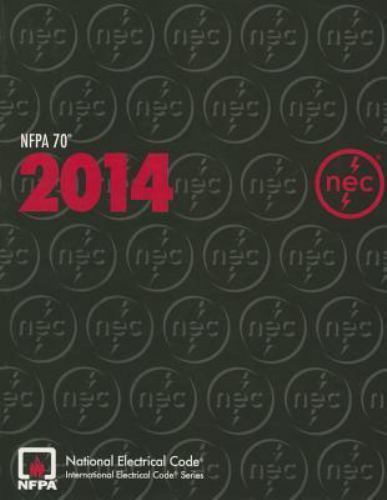 NFPA 70®: National Electrical Code® (NEC®), 2014 Edition, National Fire Protecti