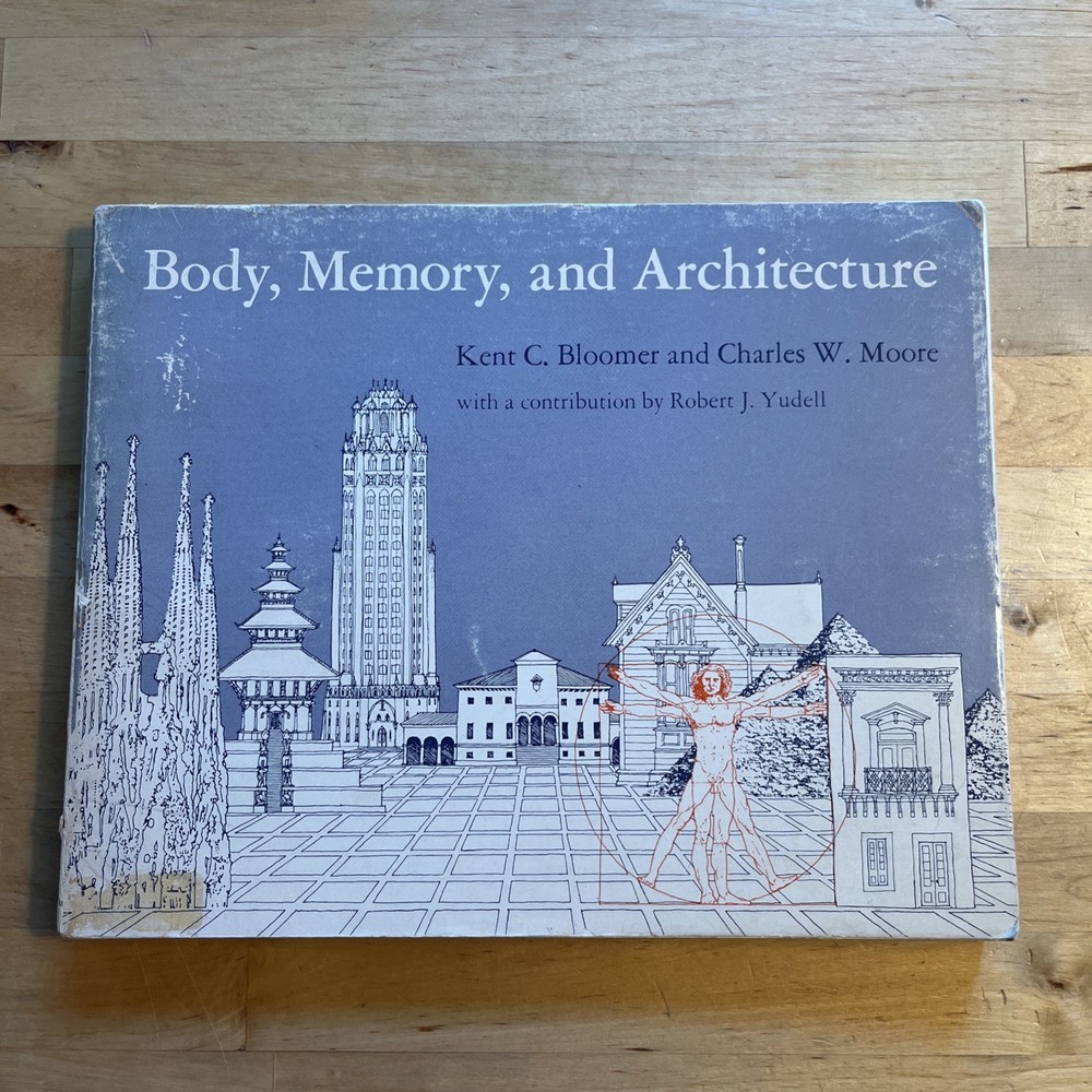 Body, Memory, and Architecture – Kent C Bloomer, Yale University Press 1977