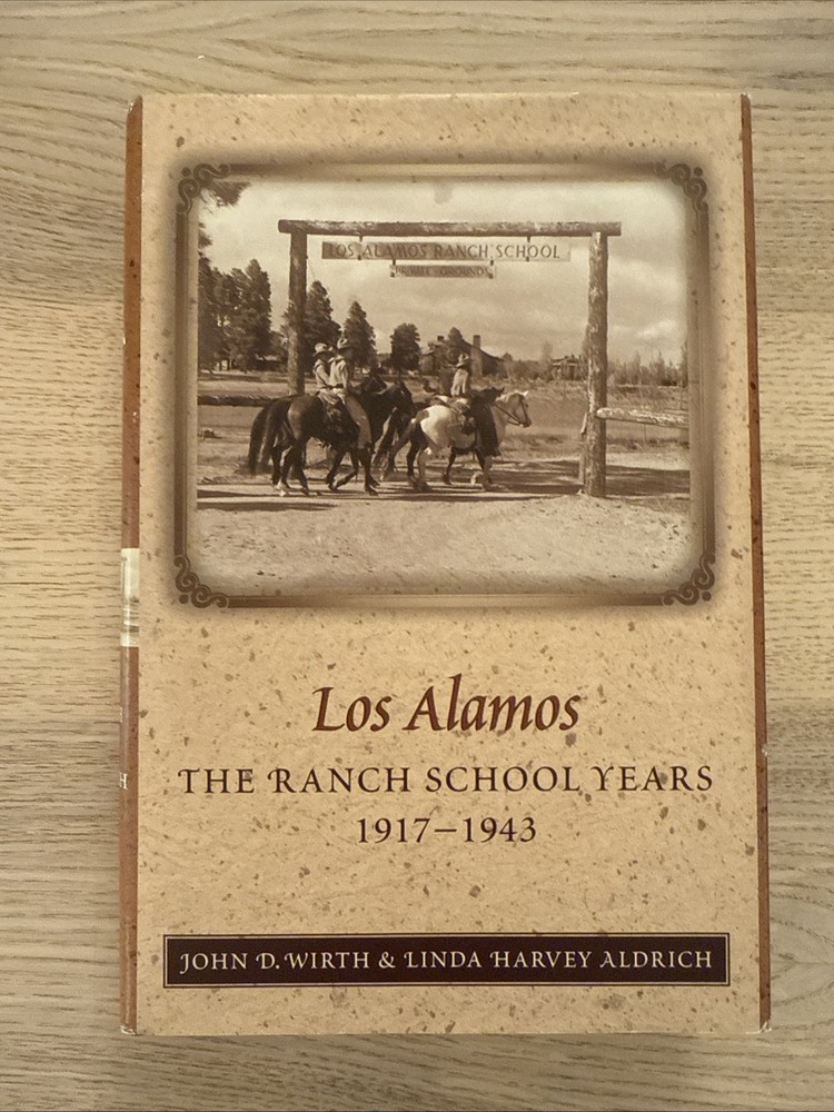 Los Alamos: The Ranch School Years, 1917-1943 by Wirth & Aldrich HC DJ