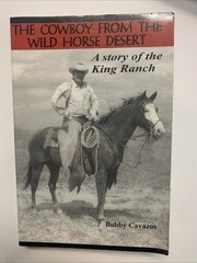 The Cowboy From the Desert; A Story of the King Ranch, By Bobby Cavazos
