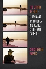 Christopher Pavsek The Utopia of Film (Paperback) Film and Culture Series