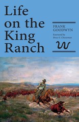 Life on the King Ranch (Volume 49) (Centennial Series of the Association of …