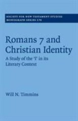 Romans 7 and Christian Identity : A Study of the ‘i’ in Its Literary Context,…