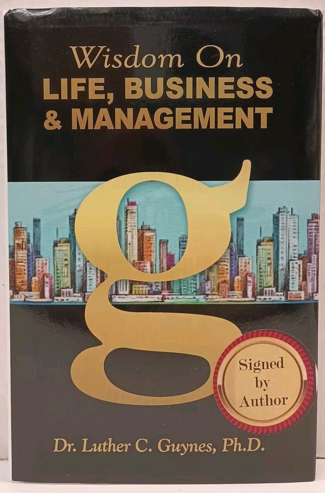 WISDOM ON LIFE, BUSINESS & MANAGEMENT by Dr. Luther C. Guyens, Ph.D. * SIGNED *