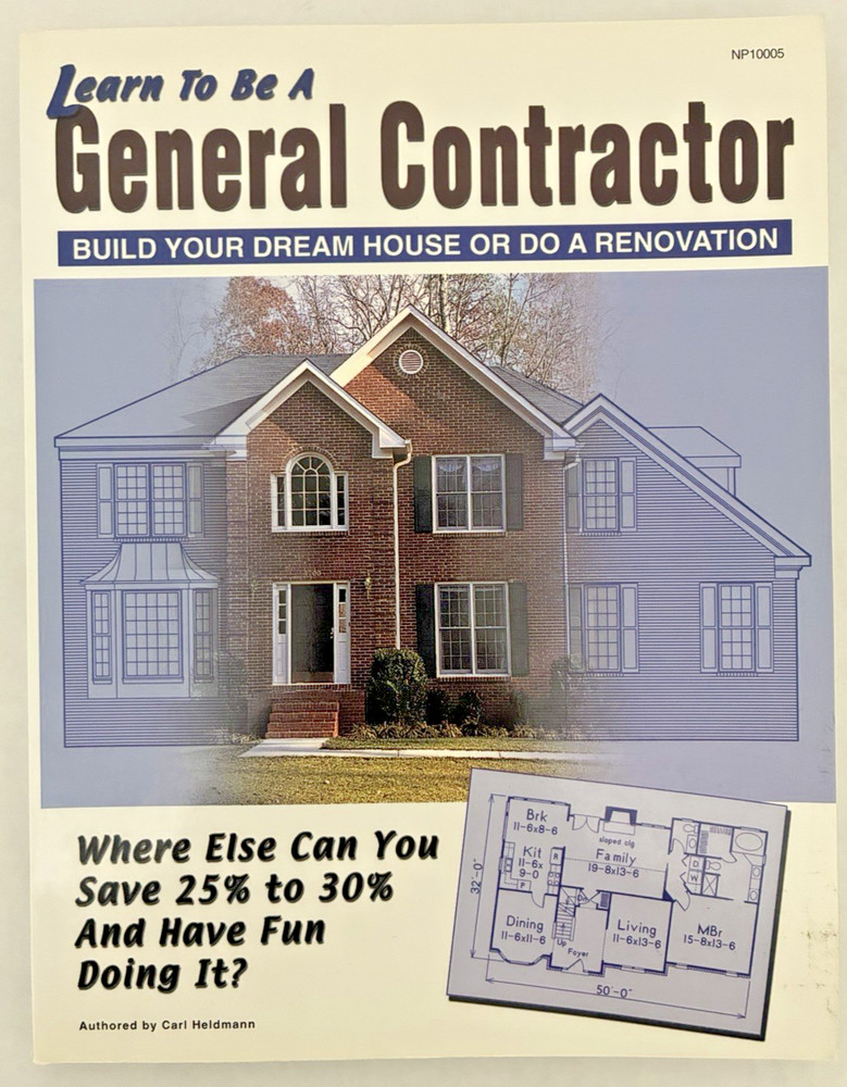 Learn To Be A General Contractor By Carl Heldman