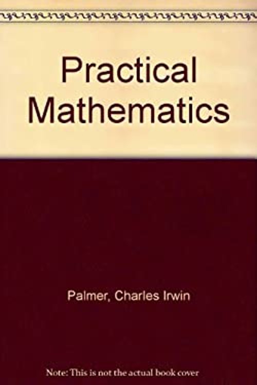 Practical Mathematics Hardcover Claude Irwin Palmer