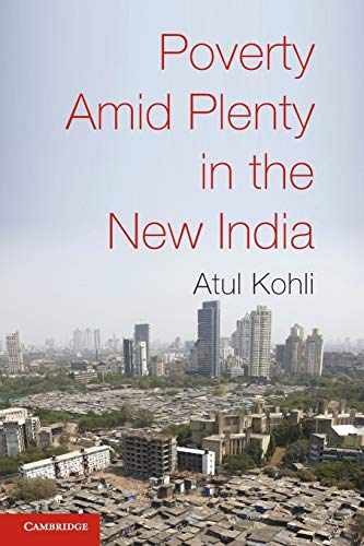 Poverty Amid Plenty in the New India – Paperback, by Kohli Atul – Very Good