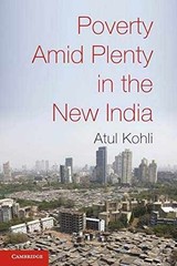 Poverty Amid Plenty in the New India – Paperback, by Kohli Atul – Very Good