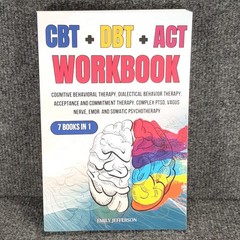 CBT + DBT + ACT Workbook: 7 Books in 1: Cognitive Behavioral Therapy Jefferson