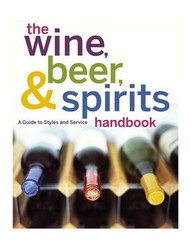 THE WINE, BEER, AND SPIRITS HANDBOOK, (UNBRANDED): A GUIDE By The International