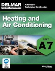 ASE Test Preparation – A7 Heating and Air Conditioning (Delmar Learning’s – GOOD
