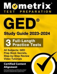 GED Study Guide 2023-2024 All Subjects – 3 Full-Length Practice Tests, GED Prep