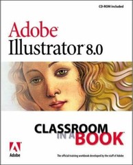 Adobe Illustrator 8: Classroom in a Book (The Classromm in a Book Series) Adobe