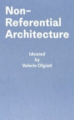 Non-Referential Architecture, Hardcover by Olgiati, Valerio; Breitschmid, Mar…