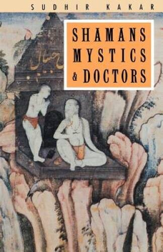 Shamans, Mystics and Doctors: A Psychological Inquiry into India and its – GOOD