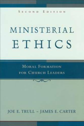 Ministerial Ethics: Moral Formation for Church Leaders – Paperback – GOOD