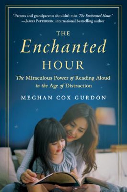 The Enchanted Hour : The Miraculous Power of Reading Aloud in the