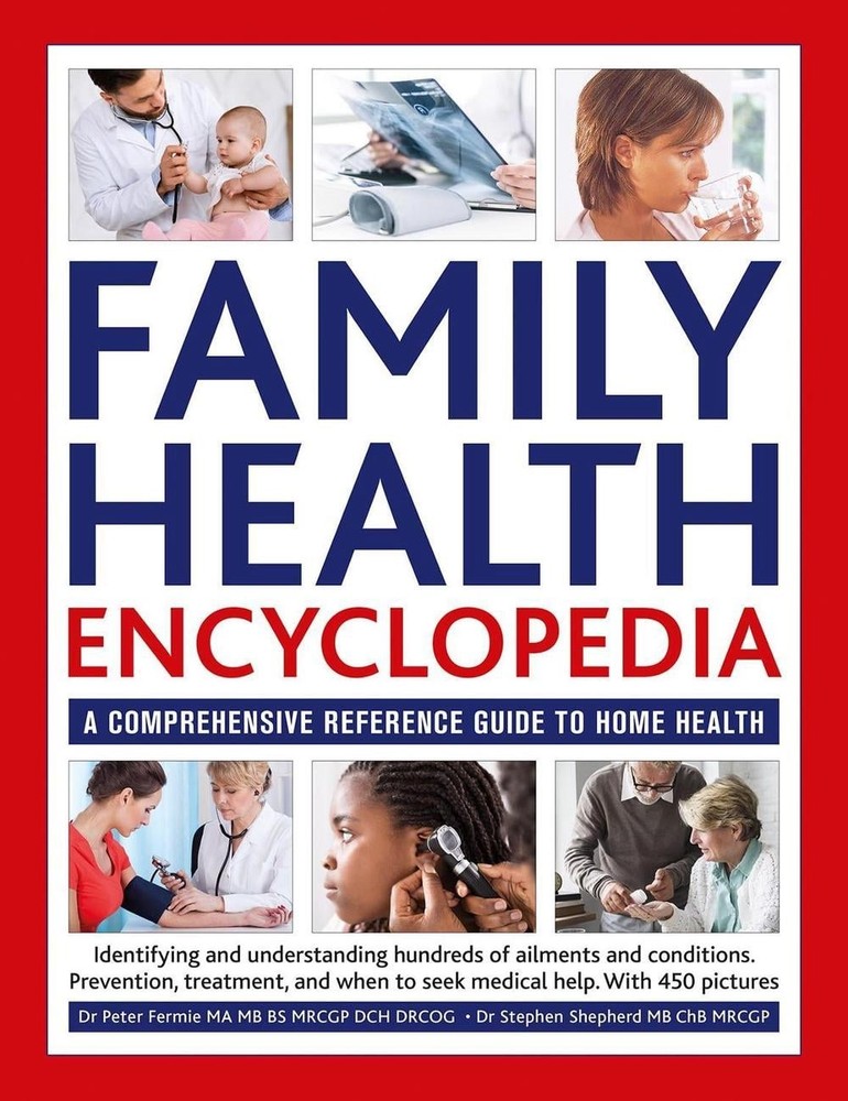 Family Health Encyclopedia: A comprehensive reference guide to home health by Dr