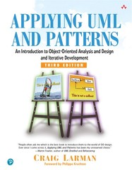 Applying UML and Patterns: An Introduction to Object-Oriented Analysis and D…