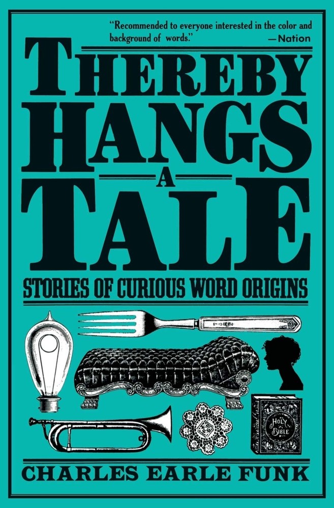 Thereby Hangs a Tale: Stories of Curious Word Origins (Perennial Library)