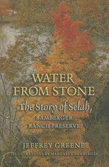 Water from Stone: The Story of Selah, Bamberger Ranch Preserve (Volume 41) (…