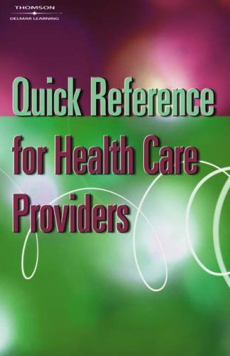 Quick Reference for Health Care Providers by Cengage Learning Delmar