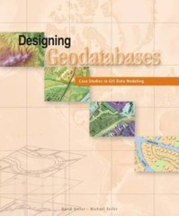 Designing Geodatabases: Case Studies in GIS Data Modeling – VERY GOOD
