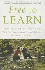Free to Learn: Why Unleashing the Instinct to Play Will Make Our Children – GOOD